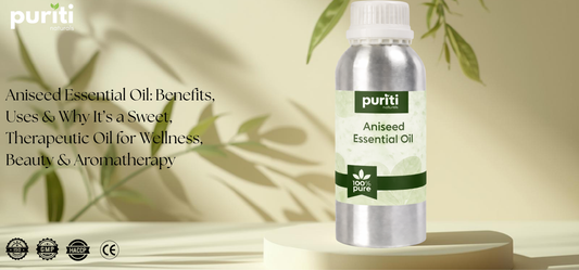Aniseed Essential Oil: Benefits, Uses & Why It’s a Sweet, Therapeutic Oil for Wellness, Beauty & Aromatherapy