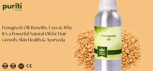 Fenugreek Oil: Benefits, Uses & Why It’s a Powerful Natural Oil for Hair Growth, Skin Health & Ayurveda