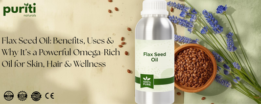 Flax Seed Oil: Benefits, Uses & Why It’s a Powerful Omega-Rich Oil for Skin, Hair & Wellness