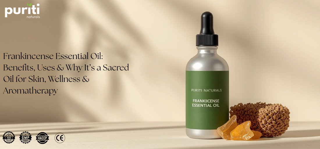Frankincense Essential Oil: Benefits, Uses & Why It’s a Sacred Oil for Skin, Wellness & Aromatherapy