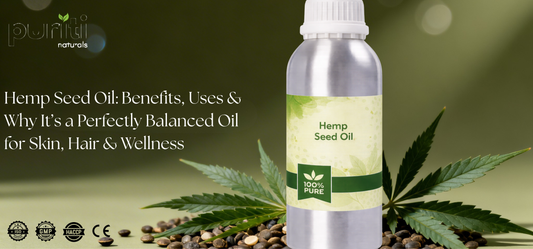 Hemp Seed Oil: Benefits, Uses & Why It’s a Perfectly Balanced Oil for Skin, Hair & Wellness